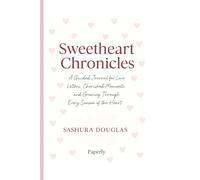 Sweetheart Chronicle Diary: A Guided Journal for Love Letters, Cherished Moments, and Growing Through Every Season of the Heart: Capture Sweet ... Love, and Reflect on Your Romantic Journey