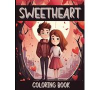 SWEETHEART COLORING BOOK: 60+ Heartwarming Designs for Relaxation, Romance, and Creative Expression (VALENTINES)