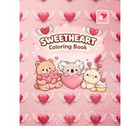 Sweetheart Coloring Book: A Cute Valentine’s Day Coloring Book for Kids with Adorable Animals, Hearts, and Fun Activities