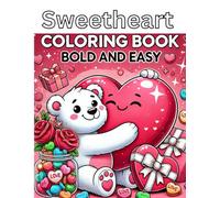Sweetheart Coloring Book Bold And Easy: 50 Adorable Heart Coloring Pages With Fun And Simple Designs For All Ages