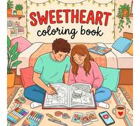 Sweetheart Coloring Book: Cozy Valentine’s Day Love Moments to Color for Teens and Adults - Friends, Family, Romantic Dates, Adorable Animals, Stress Relief & Relaxation