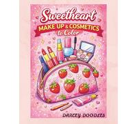 Sweetheart Make Up & Cosmetics to Color Book - Girl Therapy Coloring - Cute & Fun Coloring Book for Self Care and Relaxation - Adults & Kids - A Perfect Gift: Book 1 - Color YOU Happy