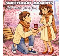 Sweetheart Moments: A Cozy Romantic Coloring Book for Adults & Teens Featuring a Love Story from Dating to Engagement