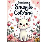 Sweetheart’s Snuggle Coloring: Cute and Cozy Coloring Book for Adults & Kids Featuring Easy to Color Animal Illustrations and Adorable Scenes