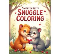 Sweetheart’s Snuggle Coloring: Cute and Cozy Coloring Book for Adults & Kids Featuring Easy to Color Animal Illustrations and Adorable Scenes