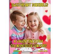 Sweetheart Scribbles: A Valentine’s Day Coloring Book for Kids with 50 Unique, Heartwarming, One-Sided Fun Illustrations!: Celebrate Love and Creativity with Adorable Valentine’s Day Designs for Kids.
