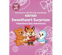 Sweetheart Surprises: Dot-to-Dot Book for Kids Ages 4-8: Fun Connect the Dots Activity Book with Valentine Puzzles for Kids (Adventures with Kit, Pip, and Buddy: Dot-to-Dot)