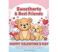 Sweethearts & Best Friends: A Valentine’s Day Coloring Book for Kids: Cute Animal Coloring Pages for Toddlers and Preschoolers, Ages 4-8 - Fun ... and Girls with Bears, Puppies, and Hearts
