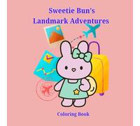 Sweetie Bun’s Landmark Adventures: Coloring Book for Adults & Kids featuring World Travel (Sweetie Bun’s Adventures)