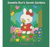 Sweetie Bun’s Secret Gardens: Flowers & Travel Coloring Book (Sweetie Bun’s Adventures)