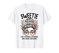 Sweetie como Una Abuela Normal Solo Más Impresionante Moño Desordenado Camiseta