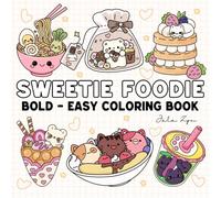Sweetie Foodie: A Bold and Easy Food Coloring Book for Adults and Kids, Featuring Cute Animals and Snacks, Simple and Bold Coloring Books for Easy Relaxation