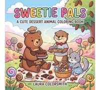 Sweetie Pals - A Cute Dessert Animal Coloring Book: Yummy Desserts, Cute Animal Friends, and Cheerful Food-Themed Scenes to Color (Coloring Books: Food & Drink)