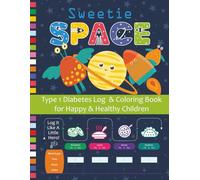 Sweetie Space | Blood Sugar Log Book and Coloring Book for Kids: Enjoyable Diabetes Log & Coloring Book | Daily Diabetic Glucose Tracker 4 Time Before-After Breakfast, Lunch, Dinner, Bedtime