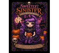 Sweetly Sinister Coloring Book for Adults Vol 1: Creepy Cute Halloween Dolls with Pumpkins, Skulls and Dark Fantasy Scenes