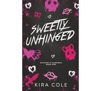 Sweetly Unhinged: A Dark Rom-Com (Devoted In Darkness)