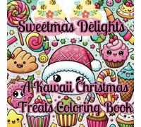 Sweetmas Delights: A Kawaii Christmas Treats Coloring Book (Kawaii Time!)