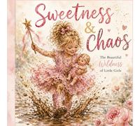 Sweetness & Chaos: The Beautiful Wildness of Little Girls
