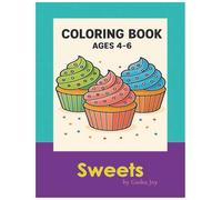 Sweets: A Deliciously Fun Coloring Adventure for 4 to 6 Ages
