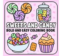 Sweets and Candy Coloring Book: Coloring Book for Adults and Kids Featuring Candy, Sweets and Cakes, Bold and Easy Designs for Creative and Relaxing Moments