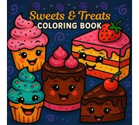 Sweets and Desserts Coloring Book: Cupcakes, Cakes, Ice Creams and More Coloring Book