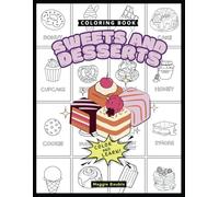 Sweets and Desserts: Coloring Book for Kids, Color and Learn Easy, Simple Sweets and Desserts bold and easy (Color and Learn): Fun Coloring Pages with Sweets and Desserts for Children Ages 4-8