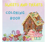 Sweets And Treat Coloring Book: Coloring For All Ages
