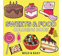 Sweets & Food: Coloring Book for Adults and Kids, Featuring Cute Dessert, Cupcake, Burger, Pizza, Donut, Chocolate, Cake and More Designs.