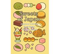 “Sweets of Japan - Vol.4: Japanese Desserts Coloring Book for Meditation and Creativity”: Japanese Coloring Book Series for Relaxation and Learning