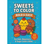 Sweets to Color: Candy Treats Bold & Easy Coloring Book