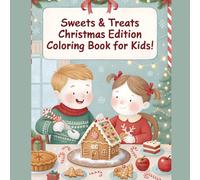 Sweets & Treats: Christmas Edition: A Christmas Coloring Book for Toddlers and Preschoolers Ages 2-5