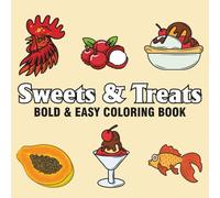 Sweets & Treats: Coloring Book for Adults, Seniors, Kids & Beginners, Featuring Simple Food Designs for Stress Relief and Relaxation (Bold & Easy Coloring)