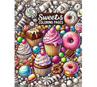 Sweets & Treats Coloring Pages: A Deliciously Fun Coloring Adventure: Color Cupcakes, Donuts, Ice Cream, and Sweet Treats in a Fun Way!