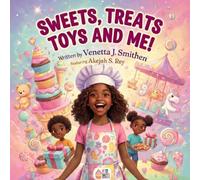 Sweets, Treats, Toys & Me!: An 8-Year Old Entrepreneurial Adventure