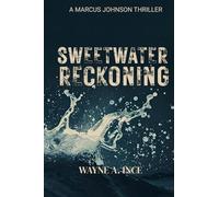 Sweetwater Reckoning: A Marcus Johnson Thriller: 1