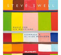 Swell Steve - Music For Six Musicians: Hommage A Messiaen