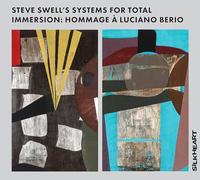 Swell - Steve Swell's Systems For Total Immersion: Hommage A Luciano Berio