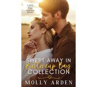 Swept Away in Buttercup Bay Collection: A Sweet Small Town Romance Boxset
