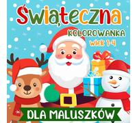 Świąteczna Kolorowanka dla Maluszków wiek 1-4: Mikołaj Renifer Bałwanek Urocze Zwierzątka | Łatwe rysunki dla dzieci