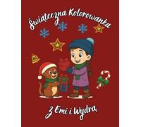 Świąteczna kolorowanka z Emi i Wydrą: Tajemnicza misja Emi i Wydry: Świąteczna przygoda do kolorowania w warsztacie Świętego Mikołaja, gdzie elfy przygotowują prezenty na Wigilię
