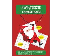 ŚWIĄTECZNE ŁAMIGŁÓWKI. 50+ Łamigłówek dla Starszych Dzieci i Dorosłych: Wyjątkowy MIX zadań wspierających pracę mózgu: koncentracja, logiczne ... | Duży Druk | Sudoku, Wykreślanki, Krzyżówki