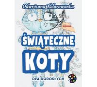 Świąteczne Koty Odwrócona Kolorowanka Dla Dorosłych: 34 Piękne Akwarelowe Wzory | Kreatywność, Uważność, Medytacja, Relaks, Antystresowe Kolorowanie