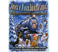 Święta w Wiosce Śnieżna Łapka: Świąteczna Kolorowanka z Opowiadaniem. Przyjaźń, która Daje Moc, by Przezwyciężyć Zimowe Przeszkody! Do Czytania i Kolorowania (Dla Dzieci 4-8 Lat)