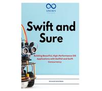 Swift and Sure: Building Beautiful, High-Performance iOS Applications with SwiftUI and Swift Concurrency
