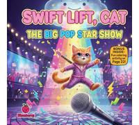 Swift Lift, Cat: The Big Pop Star Show: A Funny Rhyming Picture Book About Determination, Friendship, and Rolling With Surprises