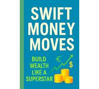 Swift Money Moves: Build Wealth Like a Superstart