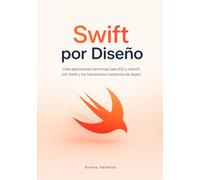 Swift por Diseño: Crea aplicaciones hermosas para iOS y macOS con Swift y los frameworks modernos de Apple