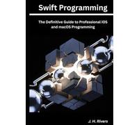 Swift Programming: The Definitive Guide to Professional iOS and macOS Programming