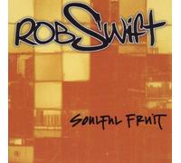 Swift, Rob - Soulful Fruit