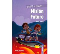 Swift y Brainy. Misión Futuro